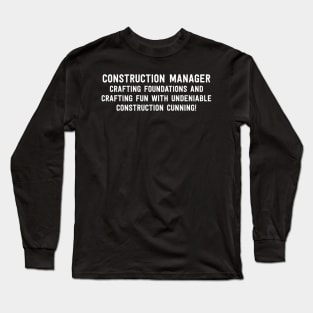 Construction Manager Crafting Foundations and Crafting Fun Long Sleeve T-Shirt